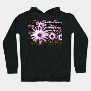 Purple Daisy Flowers - Put Faith In the Space Where the Worry Used to Go - Inspirational Quote Hoodie